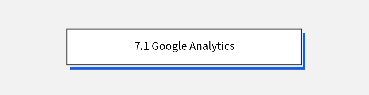 7.1 Google Analytics